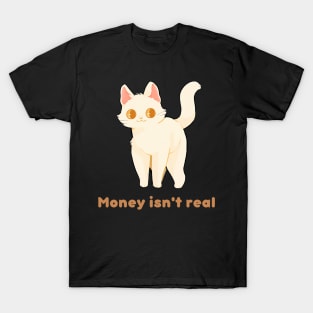 Money Isn't Real Cat Cute Kawaii T-Shirt